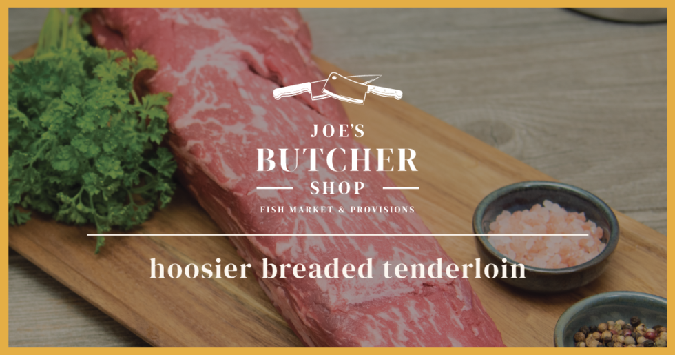 An Indiana Classic Hoosier Breaded Tenderloin Joe's Butcher Shop