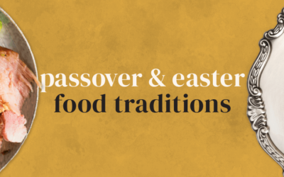 Passover and Easter Food Traditions